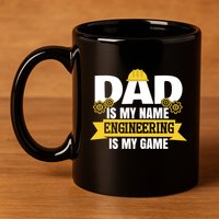 Dad Is My Name Engineering Is My Game Funny Dad Engineer Gift 11oz C Handle Ceramic Mug