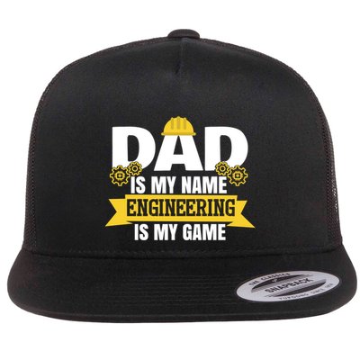 Dad Is My Name Engineering Is My Game Funny Dad Engineer Gift Flat Bill Trucker Hat