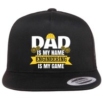 Dad Is My Name Engineering Is My Game Funny Dad Engineer Gift Flatbill Hat