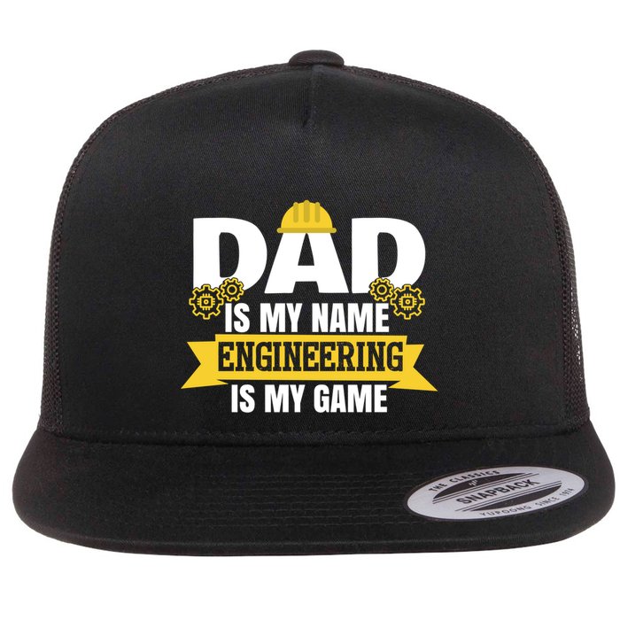 Dad Is My Name Engineering Is My Game Funny Dad Engineer Gift Flatbill Hat