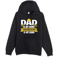 Dad Is My Name Engineering Is My Game Funny Dad Engineer Gift Premium Pullover Hoodie