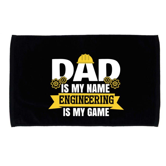 Dad Is My Name Engineering Is My Game Funny Dad Engineer Gift Microfiber Hand Towel