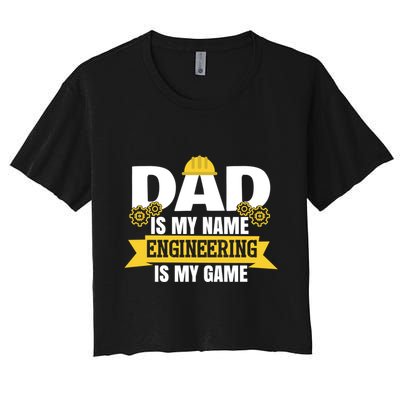 Dad Is My Name Engineering Is My Game Funny Dad Engineer Gift Crop Top