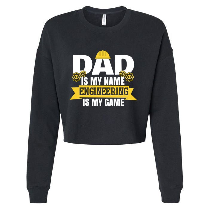 Dad Is My Name Engineering Is My Game Funny Dad Engineer Gift Cropped Pullover Crew