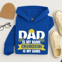 Dad Is My Name Engineering Is My Game Funny Dad Engineer Gift Hoodie