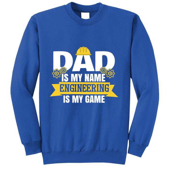 Dad Is My Name Engineering Is My Game Funny Dad Engineer Gift Sweatshirt
