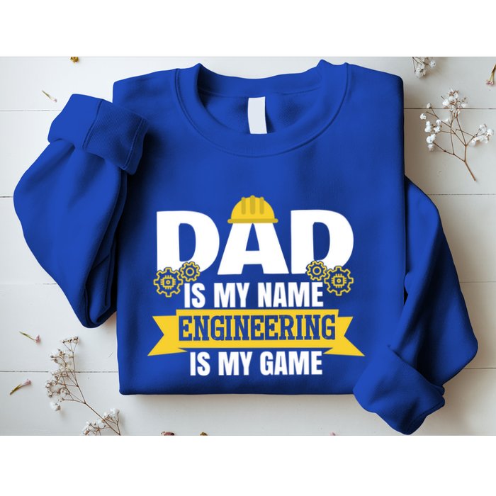 Dad Is My Name Engineering Is My Game Funny Dad Engineer Gift Sweatshirt