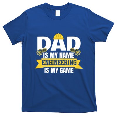 Dad Is My Name Engineering Is My Game Funny Dad Engineer Gift T-Shirt