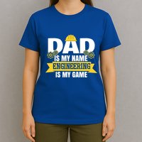 Dad Is My Name Engineering Is My Game Funny Dad Engineer Gift T-Shirt