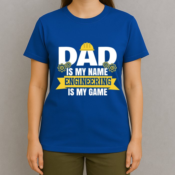 Dad Is My Name Engineering Is My Game Funny Dad Engineer Gift T-Shirt