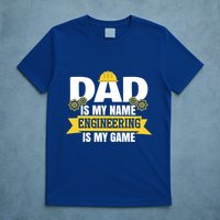 Dad Is My Name Engineering Is My Game Funny Dad Engineer Gift T-Shirt