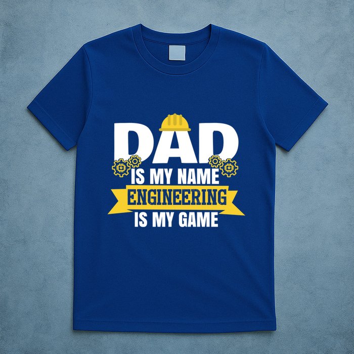 Dad Is My Name Engineering Is My Game Funny Dad Engineer Gift T-Shirt