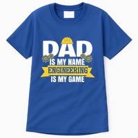 Dad Is My Name Engineering Is My Game Funny Dad Engineer Gift Tall T-Shirt