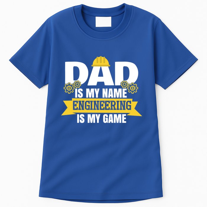 Dad Is My Name Engineering Is My Game Funny Dad Engineer Gift Tall T-Shirt