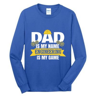 Dad Is My Name Engineering Is My Game Funny Dad Engineer Gift Tall Long Sleeve T-Shirt