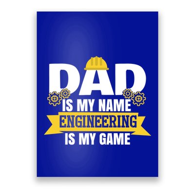 Dad Is My Name Engineering Is My Game Funny Dad Engineer Gift Poster