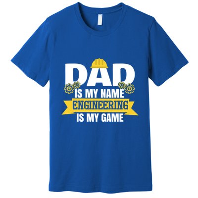 Dad Is My Name Engineering Is My Game Funny Dad Engineer Gift Premium T-Shirt