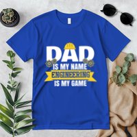 Dad Is My Name Engineering Is My Game Funny Dad Engineer Gift Premium T-Shirt
