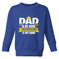 Dad Is My Name Engineering Is My Game Funny Dad Engineer Gift Toddler Sweatshirt