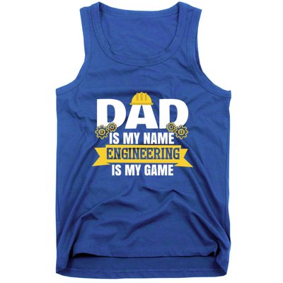 Dad Is My Name Engineering Is My Game Funny Dad Engineer Gift Tank Top