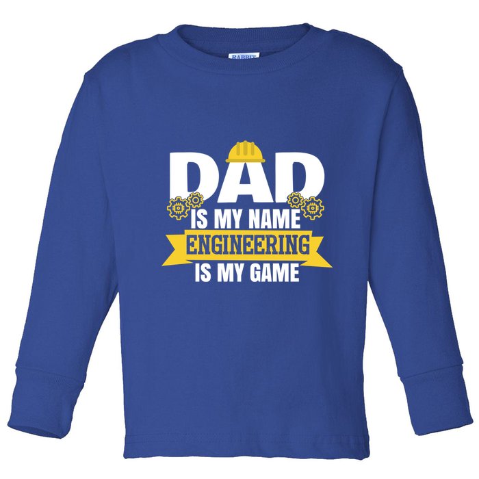 Dad Is My Name Engineering Is My Game Funny Dad Engineer Gift Toddler Long Sleeve Shirt