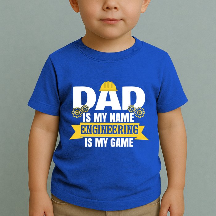Dad Is My Name Engineering Is My Game Funny Dad Engineer Gift Toddler T-Shirt