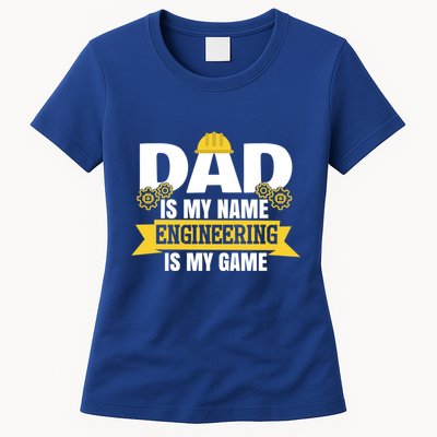 Dad Is My Name Engineering Is My Game Funny Dad Engineer Gift Womens T-Shirt