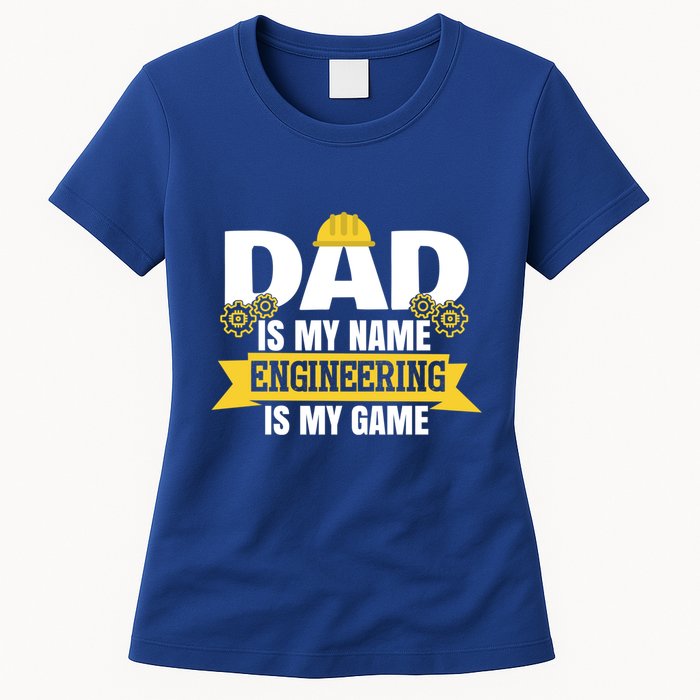 Dad Is My Name Engineering Is My Game Funny Dad Engineer Gift Womens T-Shirt