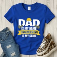 Dad Is My Name Engineering Is My Game Funny Dad Engineer Gift Womens T-Shirt