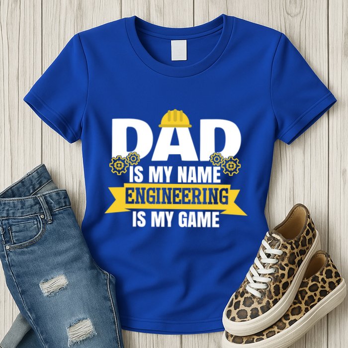 Dad Is My Name Engineering Is My Game Funny Dad Engineer Gift Womens T-Shirt