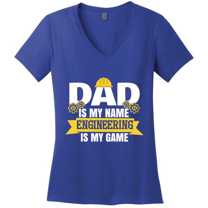 Dad Is My Name Engineering Is My Game Funny Dad Engineer Gift Women's V-Neck T-Shirt