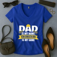 Dad Is My Name Engineering Is My Game Funny Dad Engineer Gift Women's V-Neck T-Shirt