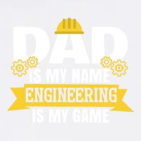 Dad Is My Name Engineering Is My Game Funny Dad Engineer Gift Garment-Dyed Sweatshirt