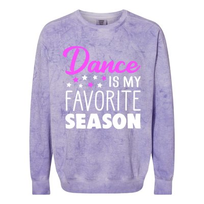 Dance Is My Favorite Season Dancing Lover Quote Cute Funny Gift Colorblast Crewneck Sweatshirt