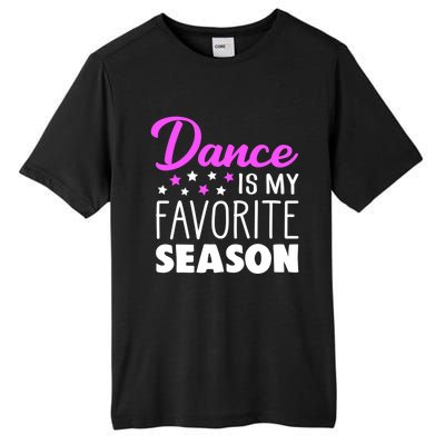 Dance Is My Favorite Season Dancing Lover Quote Cute Funny Gift Tall Fusion ChromaSoft Performance T-Shirt