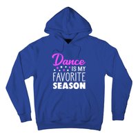 Dance Is My Favorite Season Dancing Lover Quote Cute Funny Gift Hoodie