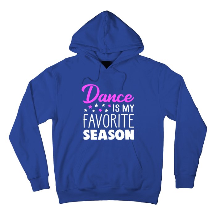 Dance Is My Favorite Season Dancing Lover Quote Cute Funny Gift Hoodie