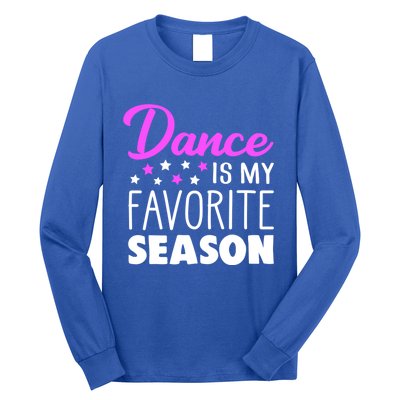 Dance Is My Favorite Season Dancing Lover Quote Cute Funny Gift Long Sleeve Shirt