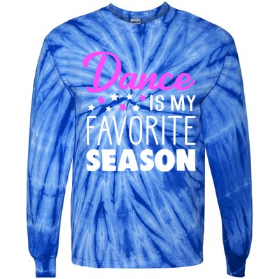 Dance Is My Favorite Season Dancing Lover Quote Cute Funny Gift Tie-Dye Long Sleeve Shirt