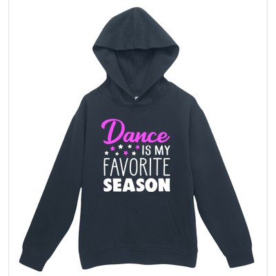 Dance Is My Favorite Season Dancing Lover Quote Cute Funny Gift Urban Pullover Hoodie