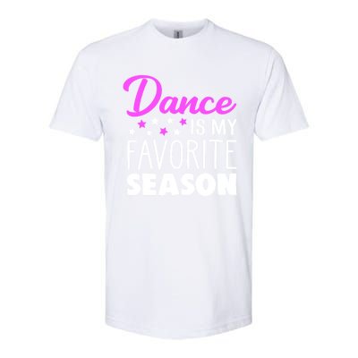 Dance Is My Favorite Season Dancing Lover Quote Cute Funny Gift Softstyle CVC T-Shirt