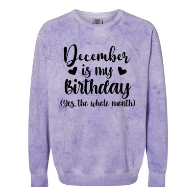 December Is My Birthday Yes The Whole Month Birthday Colorblast Crewneck Sweatshirt