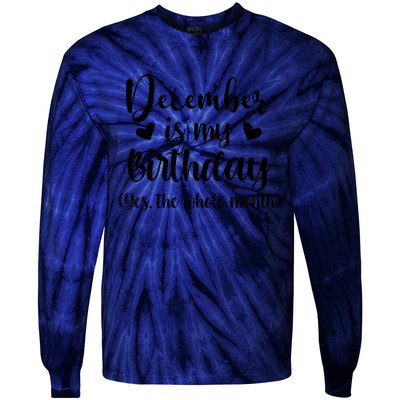 December Is My Birthday Yes The Whole Month Birthday Tie-Dye Long Sleeve Shirt