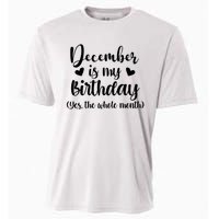 December Is My Birthday Yes The Whole Month Birthday Cooling Performance Crew T-Shirt