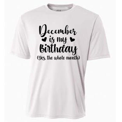 December Is My Birthday Yes The Whole Month Birthday Cooling Performance Crew T-Shirt