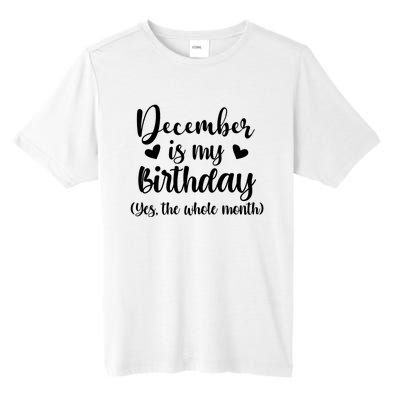 December Is My Birthday Yes The Whole Month Birthday Tall Fusion ChromaSoft Performance T-Shirt