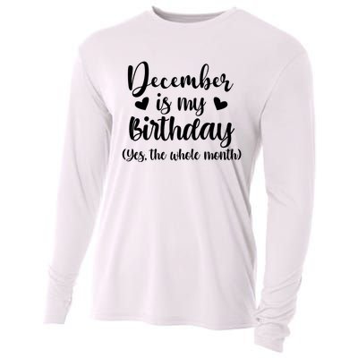 December Is My Birthday Yes The Whole Month Birthday Cooling Performance Long Sleeve Crew