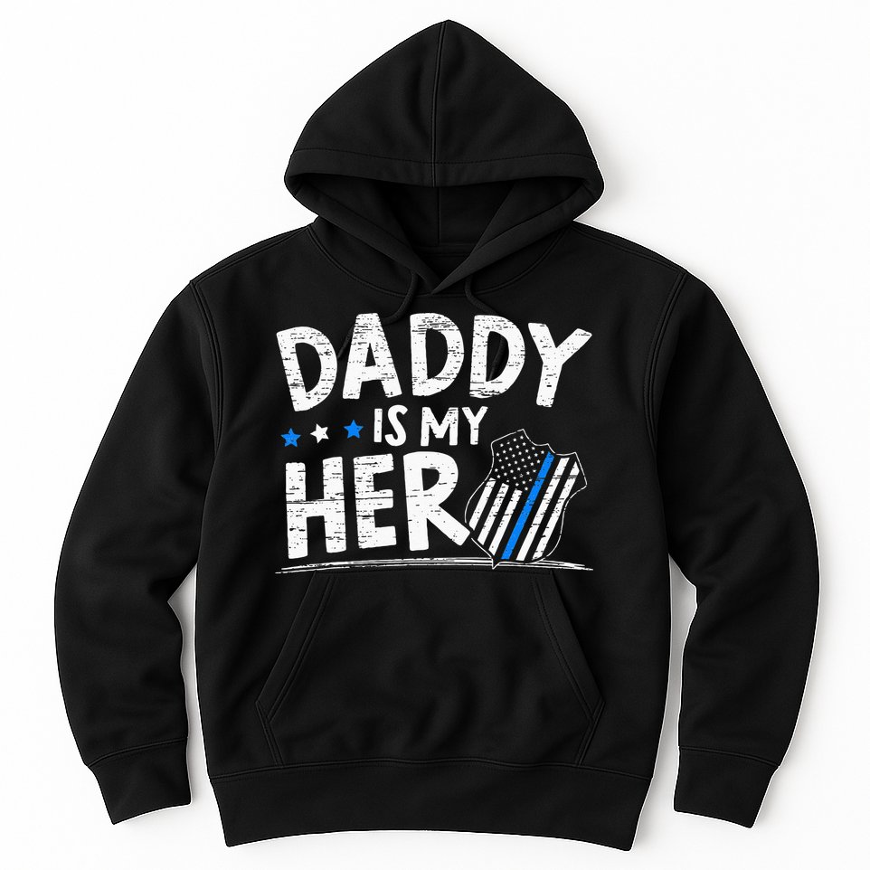 Daddy Is My Hero S Police Thin Blue Line Law Enforcement Hoodie