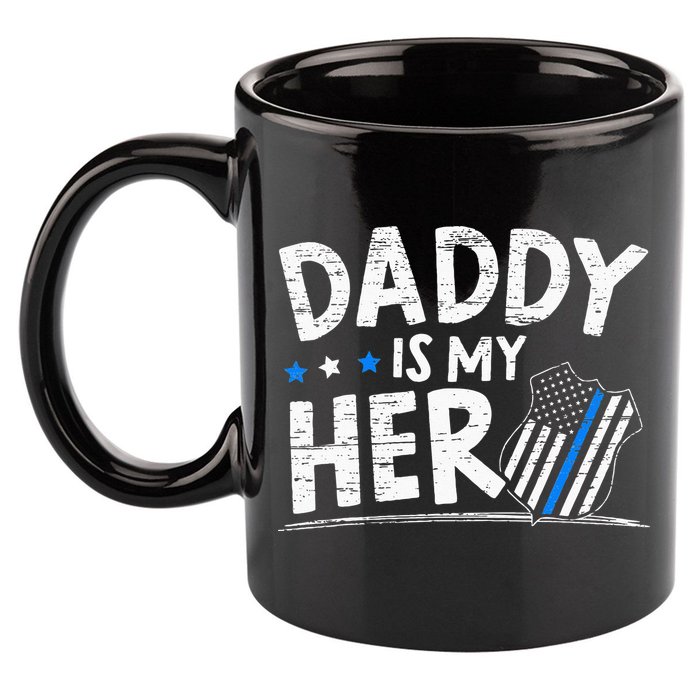 Daddy Is My Hero S Police Thin Blue Line Law Enforcement 11oz C Handle Ceramic Mug