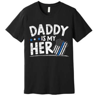 Daddy Is My Hero S Police Thin Blue Line Law Enforcement Premium T-Shirt